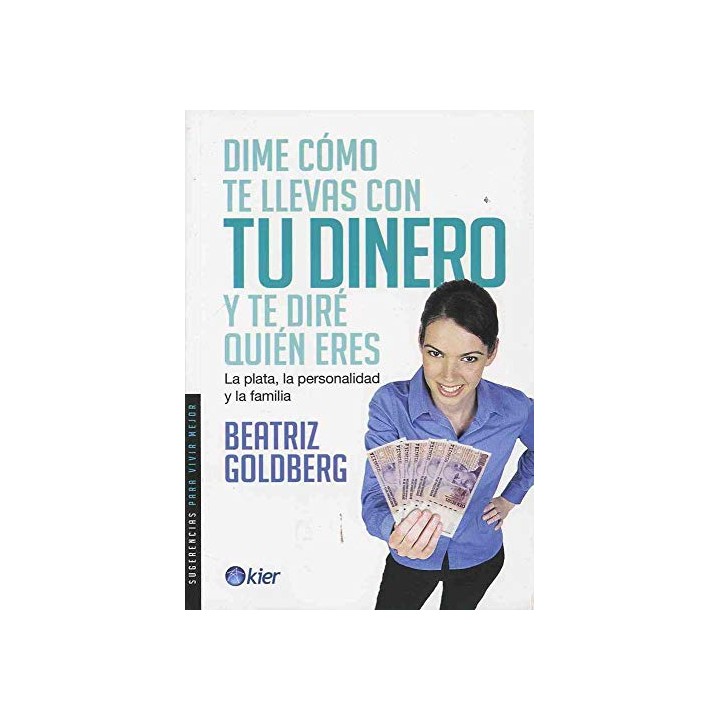 Dime como te llevas con tu dinero y te dire quien eres. La plata, la personalidad y la familia